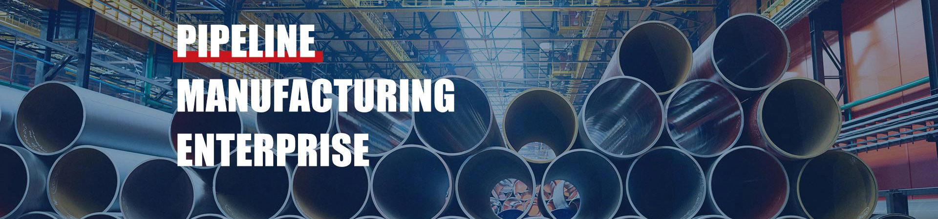 pipeline manufacturing enterprise